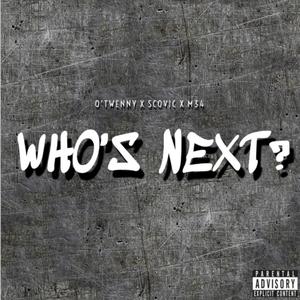 Whos Next? (feat. Scovic & M34) [Explicit]