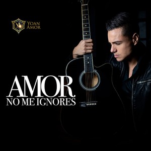 Amor No Me Ignores