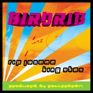 biRDRib (feat. King Shas & RIP Josama) [Explicit]