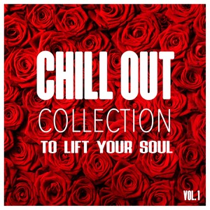 Chill Out Collection, To Lift Your Soul, Vol. 1