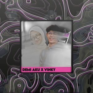 Demi Aku x VinKy