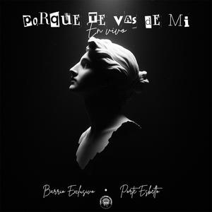 Por Que Te Vas De Mi (feat. Porte Esbelto) (En vivo)