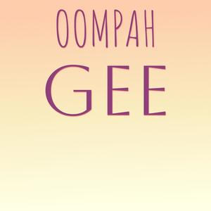 Oompah Gee