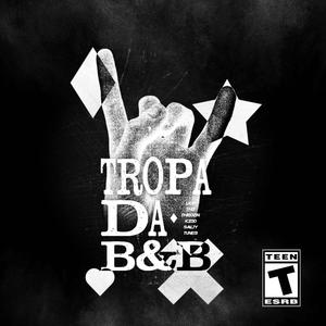 TROPA DA B&B (feat. Theozin, Thz, kzdd & Salty082) (DELUXE) (Explicit)