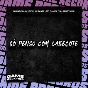 Só Penso Com Cabeçote (Explicit)