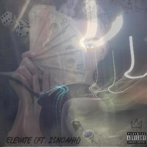 Elevate (feat. 23n0ahh) [Explicit]