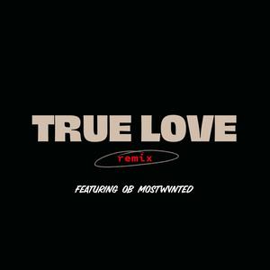 True love (feat. OB Mostwvnted) [Remix] [Explicit]