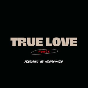 True love (feat. OB Mostwvnted) (Remix|Explicit)