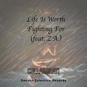 LIfe Is Worth Fighting For (feat. Z.A.) (Legacy Version)