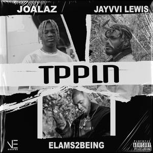 TPPLN (feat. Jayvvi Lewis & Elams2Being) [Explicit]