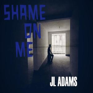 SHAME ON ME (feat. JL ADAMS)