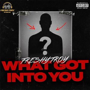 What Got Into You (Explicit)