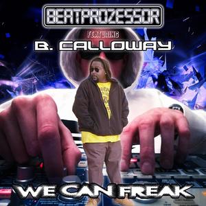 We Can Freak (feat. B. Calloway) [Explicit]