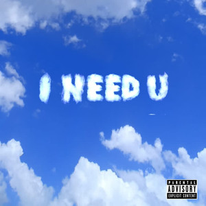 I Need You (Explicit)