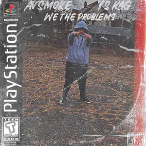 We the Problems (feat. YS KAG) [Explicit]