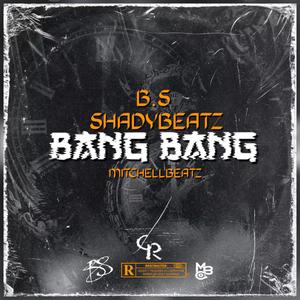 Bang Bang (feat. B.S & Shadybeatz)