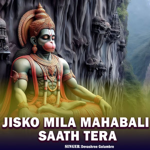 Jisko Mila Mahabali Saath Tera