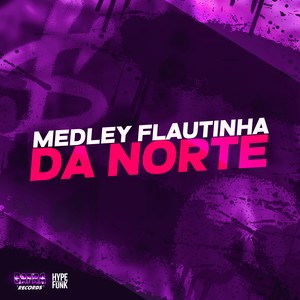 MEDLEY FLAUTINHA DA NORTE (Explicit)