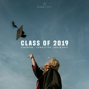 Anthem Lights - Class of 2019: Firework / Unwritten / Break Away