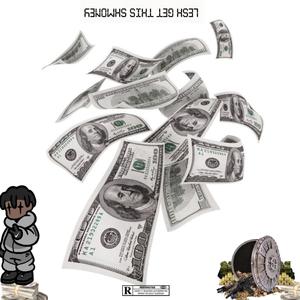 Lesh Get This Sh'Money (Explicit)