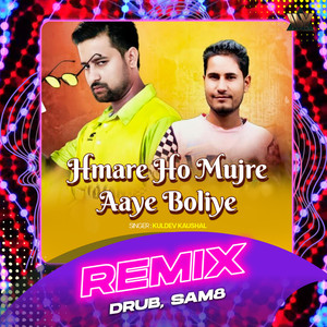 Hmare Ho Mujre Aaye Boliye (Remix)