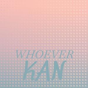 Whoever Kan