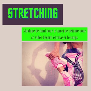 Stretching - Musique de fond pour le sport de détente pour se vider l'esprit et relaxer le corps