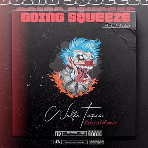 GOING SQUEEZE CRAZEE (Explicit)