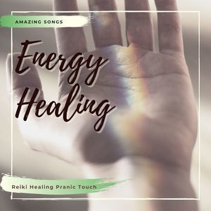 Energy Healing: Reiki Healing Pranic Touch Amazing Songs
