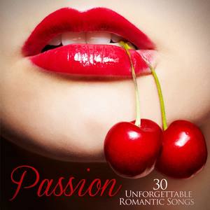 Passion (30 Unforgettable Romantic Songs)