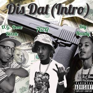 Dis Dat (Intro) (feat. Big Heady & 762q) (Explicit)
