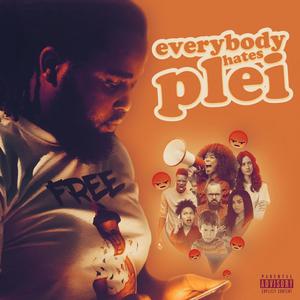 Everybody Hates Plei. (Explicit)