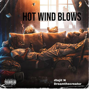 Hot Wind Blows (feat. Dreamthecreator) (Explicit)