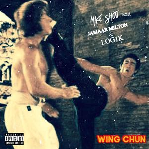 Wing Chun (feat. Jamaar Milton & Log1k) (Explicit)