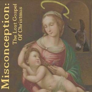 Misconception: The Lost Gospel of Christmas (Original Theatre Soundtrack) [Explicit]