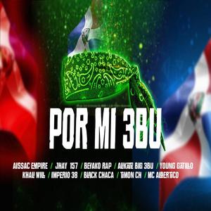 Por Mi 3Bu(feat. JHAY 157, BETAKO RAP, ALKATE BIG 3BU, YOUNG GATILO, KHAL IMPERIO 38, BLACK CHACA, TIMON CH & MC ABERTICO) (Explicit)