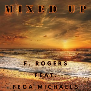 Mixed Up (feat. Fega Michaels)
