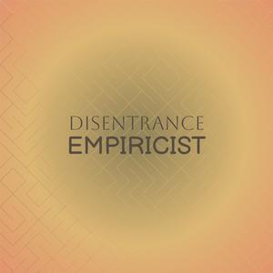 Disentrance Empiricist