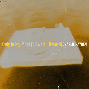 Only in My Mind (Slowed + Reverb)