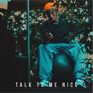 Talk to Me Nice (Explicit)