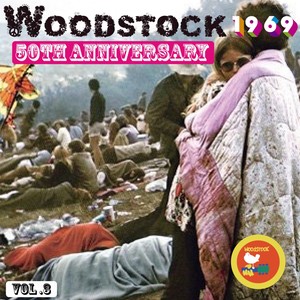 Woodstock '69 - 50Th Anniversary("An Aquarian Experience: 3 Days of Peace and Music" (Vol. 3))