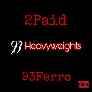 93 Heavyweights (feat. 93Ferro & Quette D) [Explicit]