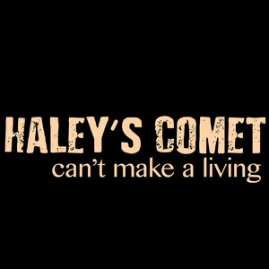 Haley's Comet - Can't Make a Living