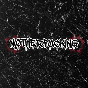 Mother****ing (Explicit)