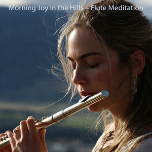 Morning Joy in the Hills – Flute Meditation