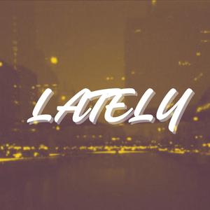 Lately (Explicit)