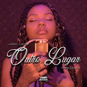 Outro Lugar(feat. Lorac Lopez)