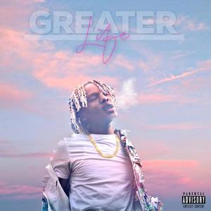 Greater Life (Explicit)