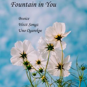Fountain in You (feat. Bvoice & Wezt songz)