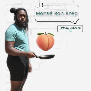 Monté Kon Krep (Explicit)
